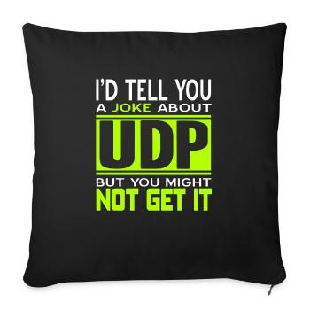 I'd Tell You A Joke About UDP Funny Programmer - Sofakissenbezug 45 x 45 cm - Schwarz - Vorne