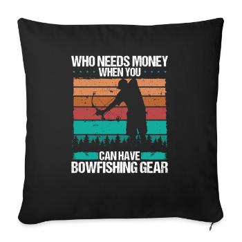 Bowfishing Who needs Money Bowhunter Fisher - Sofakissenbezug 45 x 45 cm - Schwarz - Vorne
