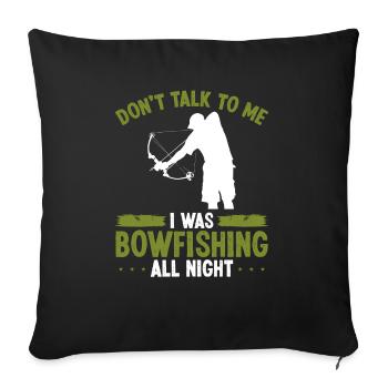 Bowfisher Do not talk to me Bowfishing Fisherman - Sofa pillowcase 17,3'' x 17,3'' (45 x 45 cm) - black - Front