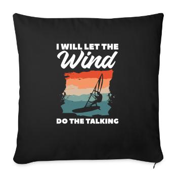 I Will Let The Wind Do The Talking Windsurfing Win - Sofakissenbezug 45 x 45 cm - Schwarz - Vorne