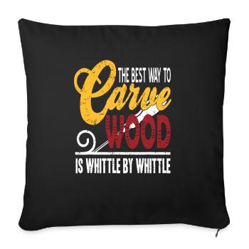 Best Way To Carve Wood Is Whittle By Whittle Funny - Sofa pillowcase 17,3'' x 17,3'' (45 x 45 cm) - black - Front