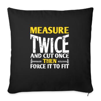 Mesurez deux fois et coupez une fois, puis forcez-le à s’adapter - Housse de coussin décorative 45 x 45 cm - noir - Devant