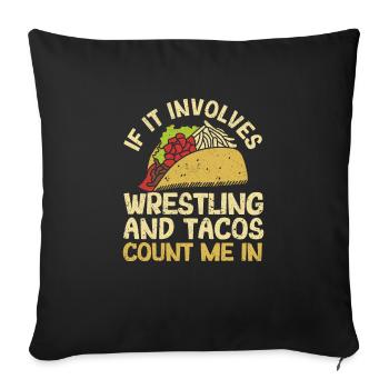 When it comes to wrestling and tacos, I'm at - Sofa pillowcase 17,3'' x 17,3'' (45 x 45 cm) - black - Front