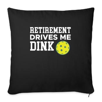 Retirement Drives Me Dink Pickleball Rentner - Sofakissenbezug 45 x 45 cm - Schwarz - Vorne