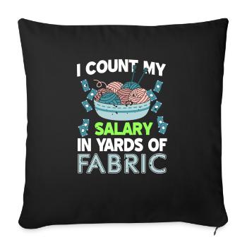 I Count My Salary In Yards Of Fabric Funny Knitter - Sofa pillowcase 17,3'' x 17,3'' (45 x 45 cm) - black - Front