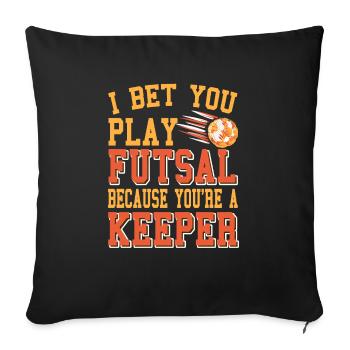 I Bet You Play Futsal Because You're A Keeper - Sofa pillowcase 17,3'' x 17,3'' (45 x 45 cm) - black - Front