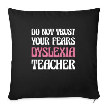 Ne faites pas confiance à vos peurs Dyslexie Professeur Shirt - Housse de coussin décorative 45 x 45 cm - noir - Devant
