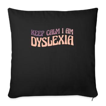 Keep Calm I Am Dyslexia Shirt - Sofakissenbezug 45 x 45 cm - Schwarz - Vorne