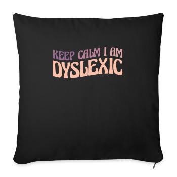 Keep Calm I Am Dyslexic Shirt Geschenk - Sofakissenbezug 45 x 45 cm - Schwarz - Vorne