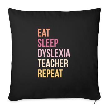 Manger Dormir Dyslexie Enseignant Répéter Chemise - Housse de coussin décorative 45 x 45 cm - noir - Devant