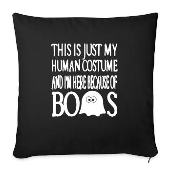 Human Costume & Here Because Of BOOS Halloween - Sofa pillowcase 17,3'' x 17,3'' (45 x 45 cm) - black - Front