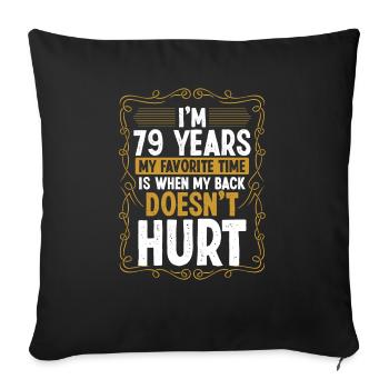 79 ans Humour Blessure au dos Idée drôle Sarcasme - Housse de coussin décorative 45 x 45 cm - noir - Devant