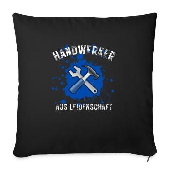 handwerker aus leidenschaft spruch geschenk idee - Sofakissenbezug 45 x 45 cm - Schwarz - Vorne