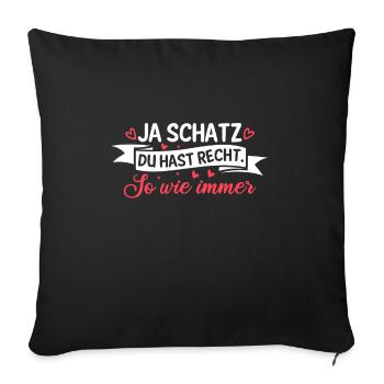 Ja Schatz Du Hast Recht Lustiges Pärchen Paar - Sofakissenbezug 45 x 45 cm - Schwarz - Vorne