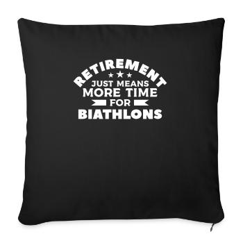 Retirement Just Means More Time For Biathlons Biat - Sofa pillowcase 17,3'' x 17,3'' (45 x 45 cm) - black - Front