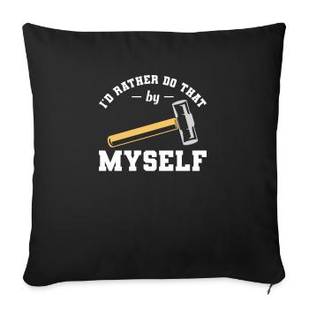 I'd Rather Do That By Myself Home Improvement Hand - Sofa pillowcase 17,3'' x 17,3'' (45 x 45 cm) - black - Front