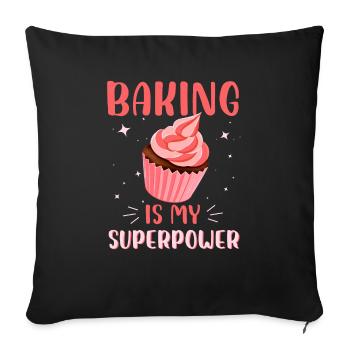 baking is my superpower Design for a bakery fans - Sofa pillowcase 17,3'' x 17,3'' (45 x 45 cm) - black - Front