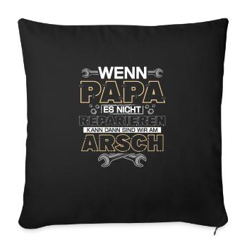 Wenn Papa es nicht Reparieren kann - Sofakissenbezug 45 x 45 cm - Schwarz - Vorne