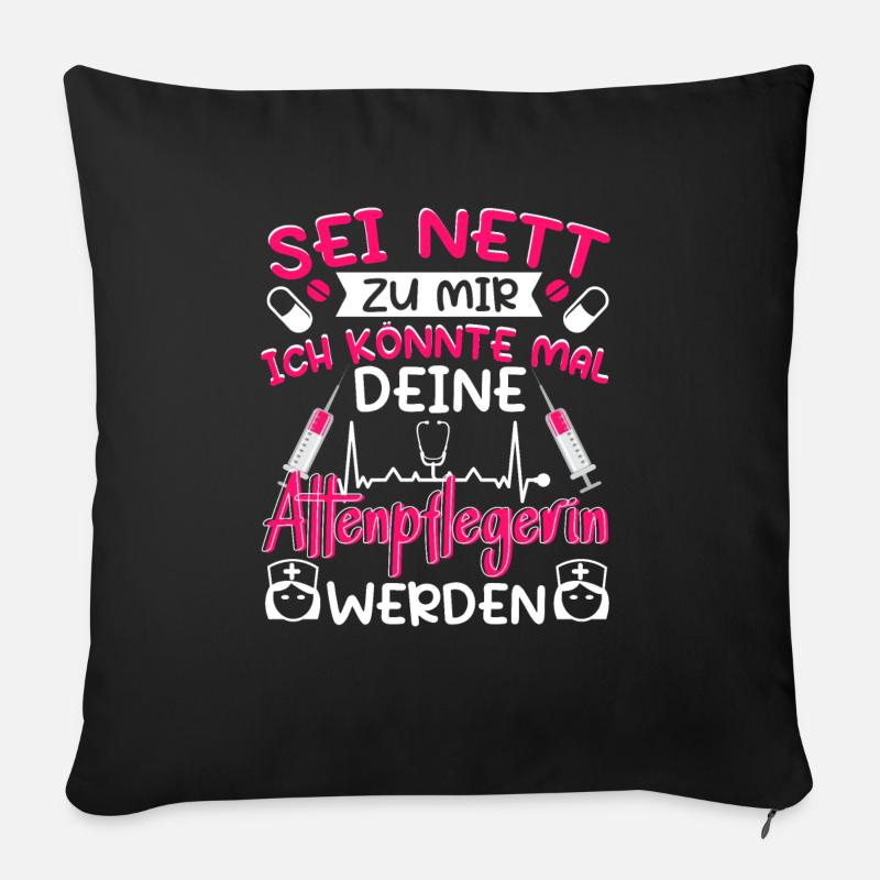 Altenpflegerin Pflegerin Sei nett zu mir - Sofakissenbezug 45 x 45 cm - Schwarz