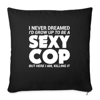 Je n’ai jamais rêvé d’être un policier sexy - Housse de coussin décorative 45 x 45 cm - noir - Devant