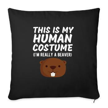 This Is My Human Costume I'm Really a Beaver Funny - Sofa pillowcase 17,3'' x 17,3'' (45 x 45 cm) - black - Front