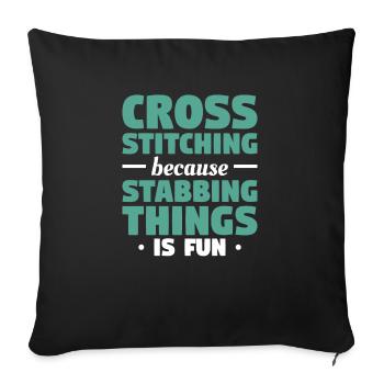 Cross Stitch Because Stabbing Things Is Fun Croche - Sofa pillowcase 17,3'' x 17,3'' (45 x 45 cm) - black - Front