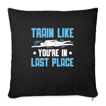 Schimmer Schwimmen Train Like You're In Last Place - Sofakissenbezug 45 x 45 cm - Schwarz - Vorne