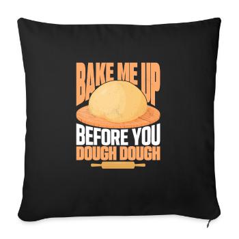 Bake Me Up Before You Dough Dough Cookie Pastry B - Sofakissenbezug 45 x 45 cm - Schwarz - Vorne