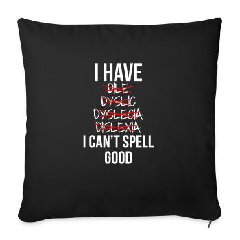 I Have..... I Cant Spell Good - Sofakissenbezug 45 x 45 cm - Schwarz - Vorne