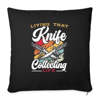 Living That Knife Collecting Life Knife Collector - Sofakissenbezug 45 x 45 cm - Schwarz - Vorne