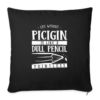 Life Without Picigin Is Like a Dull Pencil Funny - Sofa pillowcase 17,3'' x 17,3'' (45 x 45 cm) - black - Front