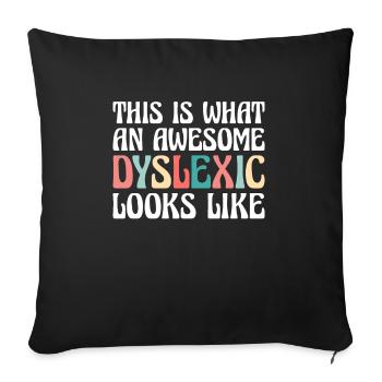 This Is What An Awesome Dyslexic Looks Like - Sofa pillowcase 17,3'' x 17,3'' (45 x 45 cm) - black - Front