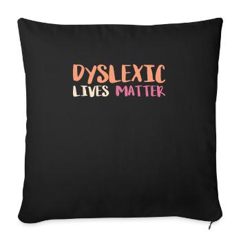 Dyslexic Lives Matter Shirt - Sofa pillowcase 17,3'' x 17,3'' (45 x 45 cm) - black - Front