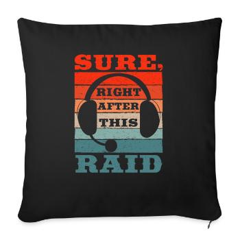Bien sûr, juste après ce raid mmorpg de jeu - Housse de coussin décorative 45 x 45 cm - noir - Devant