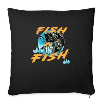 Fish where the Fish are. Fishing, Fishing - Sofa pillowcase 17,3'' x 17,3'' (45 x 45 cm) - black - Front