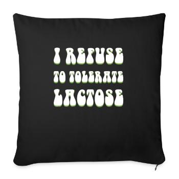 I Refuse To Tolerate Lactose Shirt - Sofa pillowcase 17,3'' x 17,3'' (45 x 45 cm) - black - Front