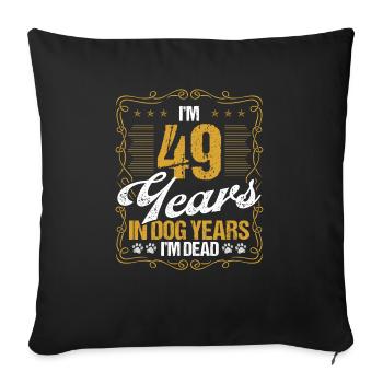 49 Year Old Funny Dog Lover Humor Pet Idea - Sofakissenbezug 45 x 45 cm - Schwarz - Vorne