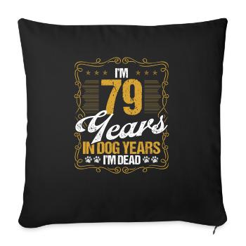 79 Year Old Funny Dog Lover Humor Pet Idea - Sofakissenbezug 45 x 45 cm - Schwarz - Vorne