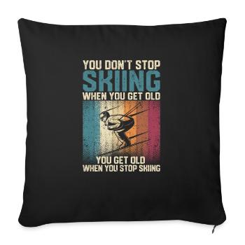 You don't stop skiing when you get old - Sofa pillowcase 17,3'' x 17,3'' (45 x 45 cm) - black - Front