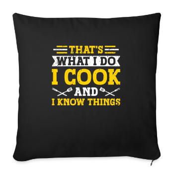 That's what I do, I cook, and I know - Sofa pillowcase 17,3'' x 17,3'' (45 x 45 cm) - black - Front