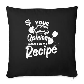 Your Opinion Wasnt In My Recipe - Sofa pillowcase 17,3'' x 17,3'' (45 x 45 cm) - black - Front