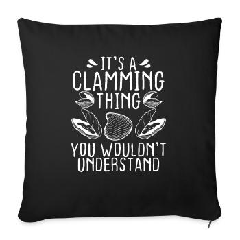 Clam Its a Clamming thing you wouldn't understandCl - Sofa pillowcase 17,3'' x 17,3'' (45 x 45 cm) - black - Front