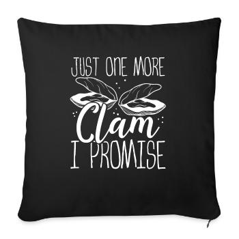 Clam Just one more clam I promise Digger Clamming - Sofa pillowcase 17,3'' x 17,3'' (45 x 45 cm) - black - Front