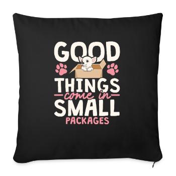 Good Things Come In Small Packages Chihuahua Dog - Sofa pillowcase 17,3'' x 17,3'' (45 x 45 cm) - black - Front