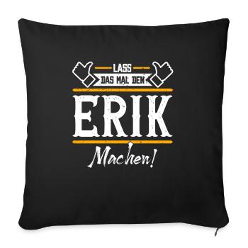 Erik Geschenkidee Geschenk Geburtstag - Sofakissenbezug 45 x 45 cm - Schwarz - Vorne