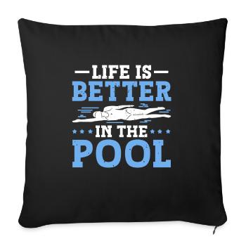 Schimmer Schwimmen Life Is Better In The Pool - Sofakissenbezug 45 x 45 cm - Schwarz - Vorne