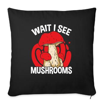 Shroom Wait I see Shrooms Mushroom Collecting - Housse de coussin décorative 45 x 45 cm - noir - Devant