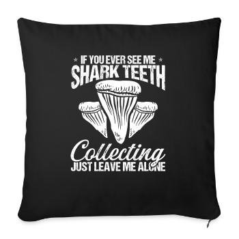 Collecte de dents de requin Laissez-moi Chasseur de dents de requin - Housse de coussin décorative 45 x 45 cm - noir - Devant