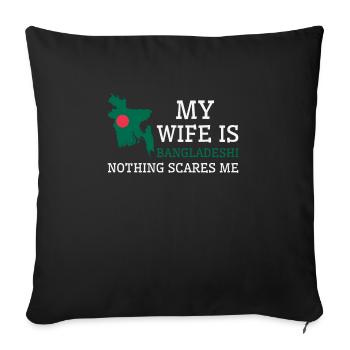 Nothing Scares Me Bangladeshi Wife Bangladesh - Sofa pillowcase 17,3'' x 17,3'' (45 x 45 cm) - black - Front