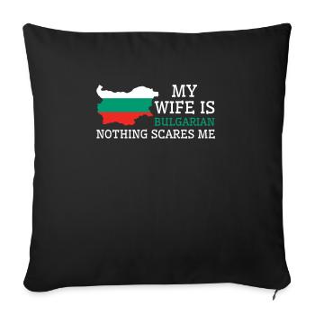 Nothing Scares Me Bulgarian Wife Bulgaria - Sofa pillowcase 17,3'' x 17,3'' (45 x 45 cm) - black - Front
